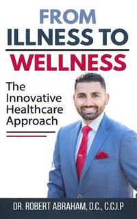 bokomslag From Illness to Wellness: The Innovative Healthcare Approach