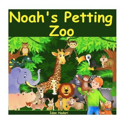 Noah's Petting Zoo: Teach Your Child to be Eco-Friendly and Love Animals 1