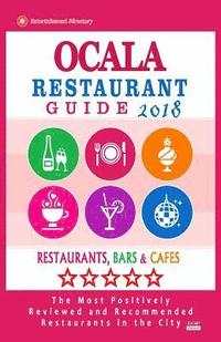 bokomslag Ocala Restaurant Guide 2018: Best Rated Restaurants in Ocala, Florida - Restaurants, Bars and Cafes recommended for Tourist, 2018