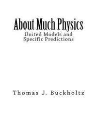 bokomslag About Much Physics: United Models and Specific Predictions