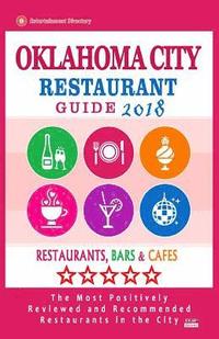 bokomslag Oklahoma City Restaurant Guide 2018: Best Rated Restaurants in Oklahoma City, Oklahoma - Restaurants, Bars and Cafes recommended for Tourist, 2018