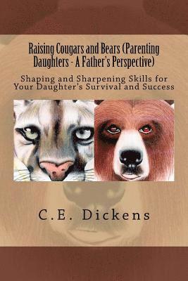 bokomslag Raising Cougars and Bears (Parenting Daughters - A Father's Perspective): Shaping and Sharpening Skills for Your Daughter's Survival and Success