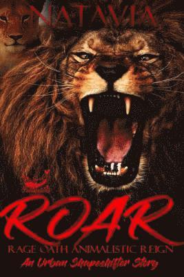 ROAR Rage. Oath. Animalistic. Reign.: An Urban Shapeshifter Story 1