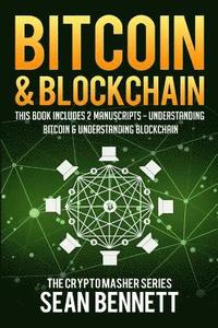 bokomslag Bitcoin & Blockchain: 2 Manuscripts - This Book Includes Understanding Bitcoin and Understanding Blockchian