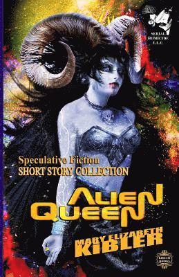 Alien Queen: Short Story Collection - Speculative Fiction 1