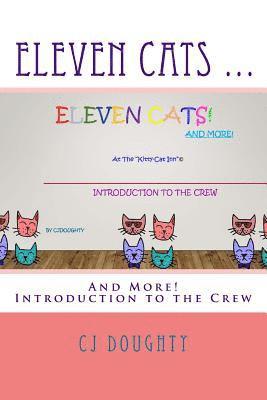 Eleven Cats ...: And More! Introduction to the Crew 1