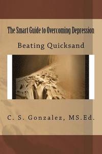 bokomslag The Smart Guide to Overcoming Depression: Beating Quicksand