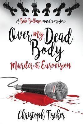 Over My Dead Body: Murder at Eurovision 1