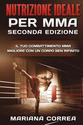 bokomslag NUTRIZIONE IDEALE PER MMA SECONDA EDiZIONE: GODITI Le TUE CORSE MIGLIORI CON PASTI NUTRIENTI