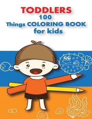 Adriana P. Jenova - 100 Things For Toddlers & Kids coloring Book: (Early learning activity book, baby activity book, preschoolers prep books, toddler books ages 1-3, 2-4,, Häftad