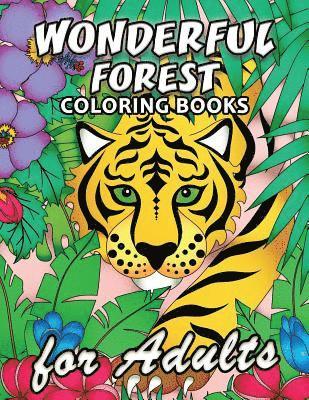 Wonderful Forest Coloring book: Unique Animal and Forest Coloring Book Easy, Fun, Beautiful Coloring Pages for Adults and Grown-up 1