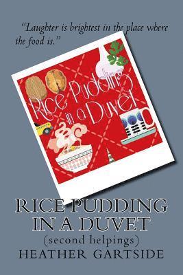 Rice Pudding In A Duvet: second helpings 1