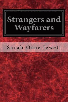 Sarah Orne Jewett - Strangers and Wayfarers, Häftad