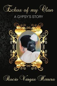 bokomslag Echoes of my Clan: A Gypsy's Story