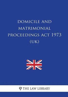 Domicile and Matrimonial Proceedings Act 1973 (UK) 1