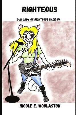 Nicole E. Woolaston - Righteous: Our Lady of Righteous Rage #4, Häftad