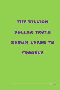 bokomslag The billion dollar serum leads to trouble