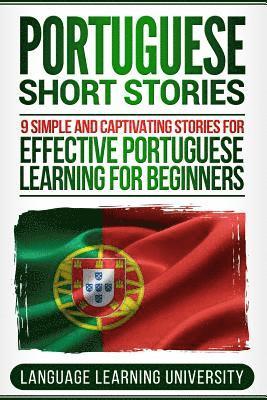 Language Learning University - Portuguese Short Stories: 9 Simple and Captivating Stories for Effective Portuguese Learning for Beginners, Häftad
