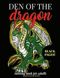 bokomslag Den of the Dragon Coloring Book for Adults Midnight Edition: Detailed Hand Drawn Dragon Designs for Dragon Lovers and Dragon Masters to Relieve Stress