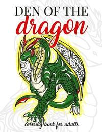 bokomslag Den of the Dragon Coloring Book for Adults: Detailed Hand Drawn Dragon Designs for Dragon Lovers and Dragon Masters to Relieve Stress in the World of