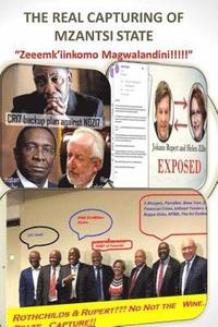 bokomslag The real state of mzantsi "capture", "zeeeeeeemkinkomo magwalandini"!!!!!