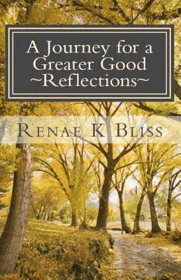 Renae K. Bliss - Journey for a Greater Good Reflections, Häftad
