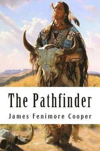 bokomslag The Pathfinder: Leatherstocking Tales #3
