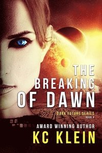 bokomslag The Breaking of Dawn: A Dystopian Sci-Fi Novel