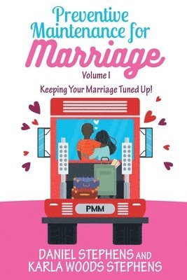 Preventive Maintenance for Marriage: Keeping Your Marriage Tuned Up! 1