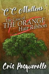bokomslag CC Mullens: The Case of The Orange Hair Ribbon