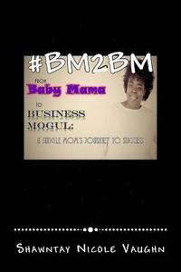 bokomslag #bm2bm: From Baby Mama to Business Mogul
