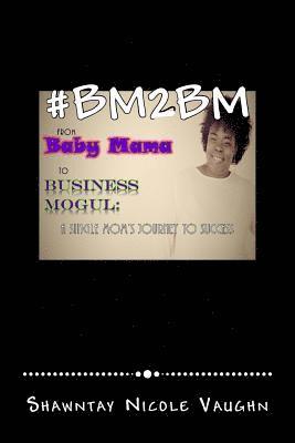 #bm2bm: From Baby Mama to Business Mogul 1