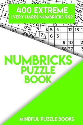 Numbricks Puzzle Book 5: 400 Extreme (Very Hard) Numbricks 9x9 1