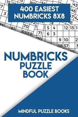 Numbricks Puzzle Book 8: 400 Easiest Numbricks 8x8 1