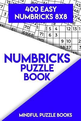 Numbricks Puzzle Book 9: 400 Easy Numbricks 8x8 1