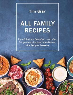 ALL FAMILY Recipes: Top 40 Recipes Breakfast, Lunch-Box, 5 ingredients Recipes, 1