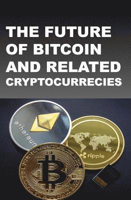 The Future of Bitcoin and Related Cryptocurrencies 1