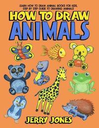 bokomslag How To Draw Animals: Learn How To Draw Animal Books For Kids, Step by Step Guide to Drawing Animals