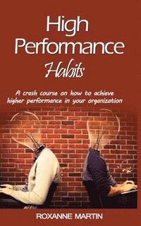 bokomslag High-Performance Habits: A crash course for achieving success in your organisati