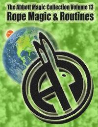 bokomslag The Abbott Magic Collection Volume 13: Rope Magic & Routines
