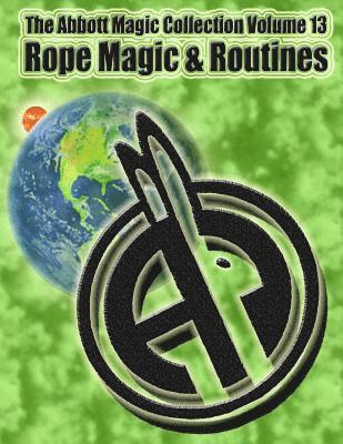 The Abbott Magic Collection Volume 13: Rope Magic & Routines 1