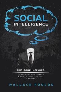 bokomslag Social Intelligence: This Book Includes: (1) Emotional Intelligence (2) How to Analyze People (3) Empath