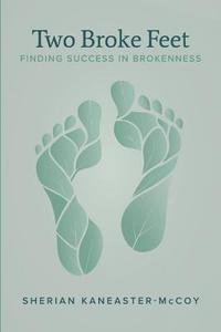 bokomslag Two Broke Feet: Finding Success in Brokenness