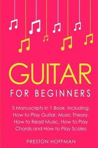 bokomslag Guitar: For Beginners - Bundle - The Only 5 Books You Need to Learn Guitar Notes, Guitar Tabs and Guitar Soloing Today