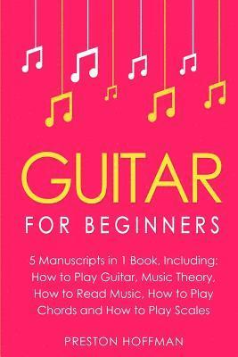 bokomslag Guitar: For Beginners - Bundle - The Only 5 Books You Need to Learn Guitar Notes, Guitar Tabs and Guitar Soloing Today