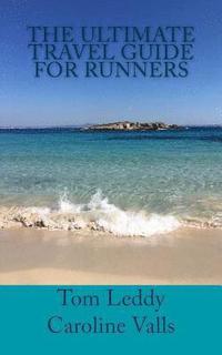 bokomslag The Ultimate Travel Guide for Runners: How to Travel for Races Without Sacrificing your Money and Sanity