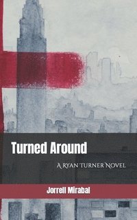 bokomslag Turned Around: A Ryan Turner Novel