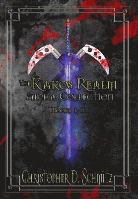 Christopher D. Schmitz - The Kakos Realm: Collection Alpha: The Kakos Realm Books 1-3, Häftad