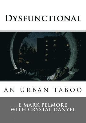E. Mark Pelmore - Dysfunctional: an urban taboo, Häftad
