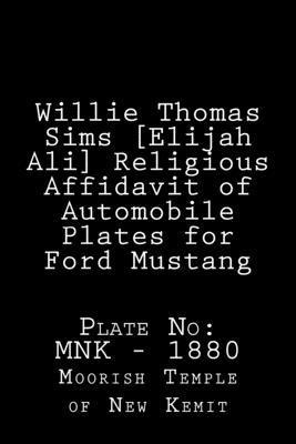 Willie Thomas Sims [Elijah Ali] Religious Affidavit of Automobile Plates for: 1984 Ford Mustang 1